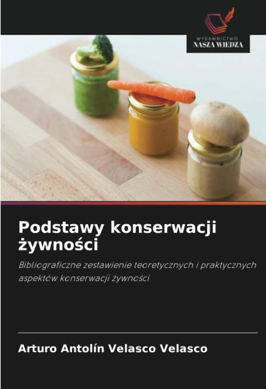 Podstawy konserwacji żywności: Bibliograficzne zestawienie teoretycznych i praktycznych aspektów konserwacji żywności - Image 1