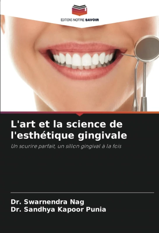 L'art et la science de l'esthétique gingivale: Un sourire parfait, un sillon gingival à la fois
