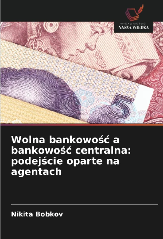 Wolna bankowość a bankowość centralna: podejście oparte na agentach