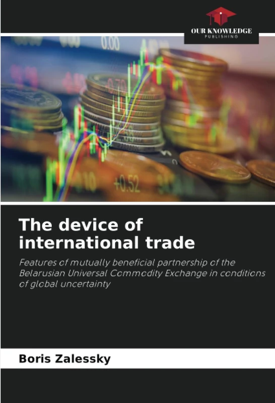 The device of international trade: Features of mutually beneficial partnership of the Belarusian Universal Commodity Exchange in conditions of global uncertainty
