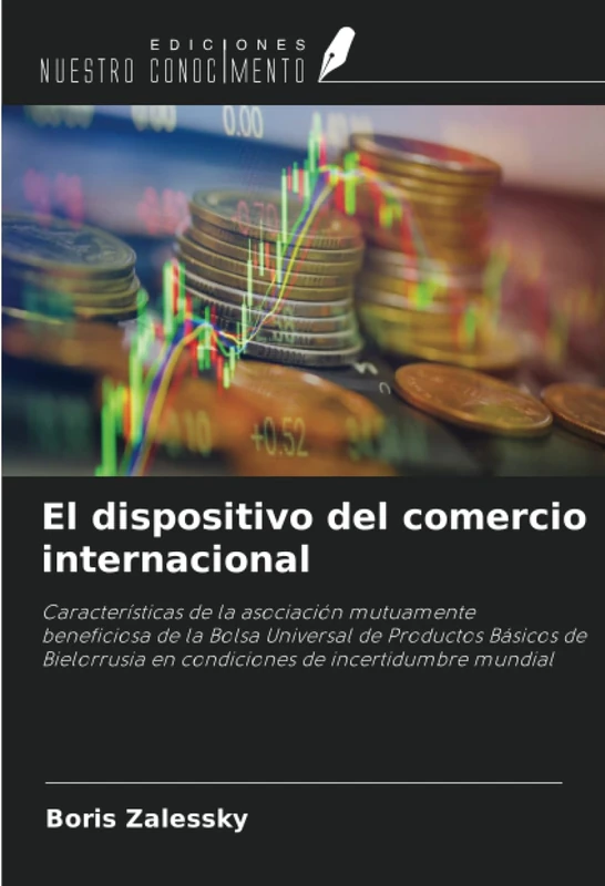 El dispositivo del comercio internacional: Características de la asociación mutuamente beneficiosa de la Bolsa Universal de Productos Básicos de Bielorrusia en condiciones de incertidumbre mundial