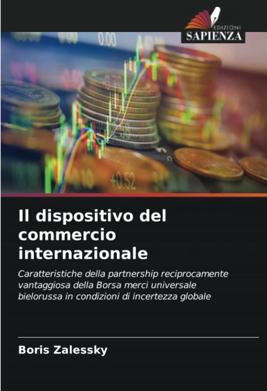 Il dispositivo del commercio internazionale: Caratteristiche della partnership reciprocamente vantaggiosa della Borsa merci universale bielorussa in condizioni di incertezza globale