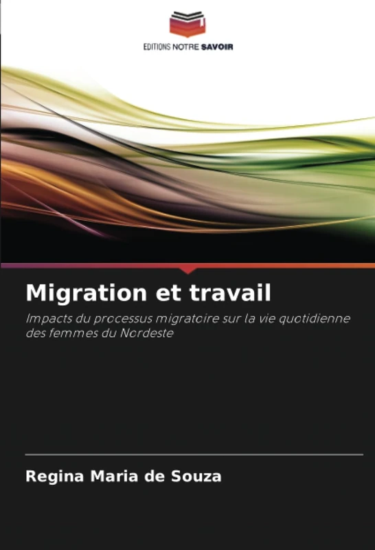 Migration et travail: Impacts du processus migratoire sur la vie quotidienne des femmes du Nordeste