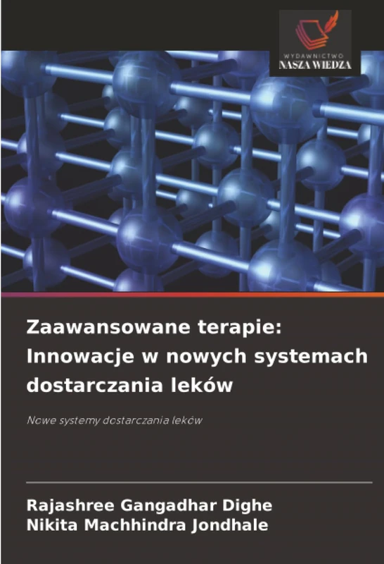 Zaawansowane terapie: Innowacje w nowych systemach dostarczania leków: Nowe systemy dostarczania leków