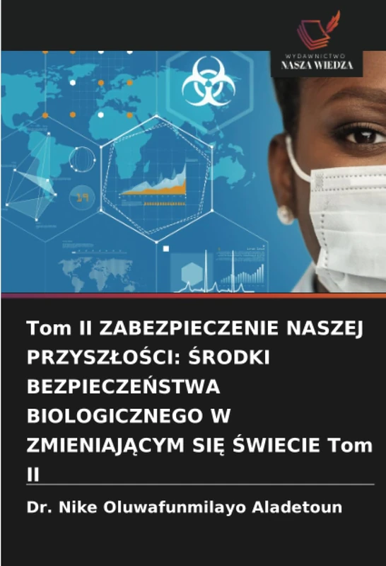 Tom II ZABEZPIECZENIE NASZEJ PRZYSZŁOŚCI: ŚRODKI BEZPIECZEŃSTWA BIOLOGICZNEGO W ZMIENIAJĄCYM SIĘ ŚWIECIE Tom II - Image 1