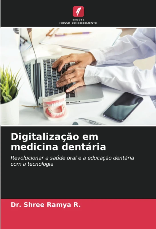 Digitalização em medicina dentária: Revolucionar a saúde oral e a educação dentária com a tecnologia