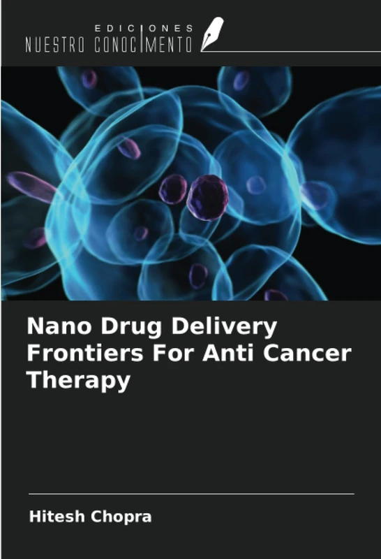 Nano Drug Delivery Frontiers For Anti Cancer Therapy