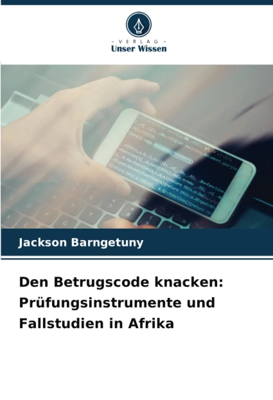 Den Betrugscode knacken: Prüfungsinstrumente und Fallstudien in Afrika