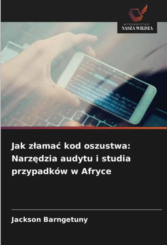Jak złamać kod oszustwa: Narzędzia audytu i studia przypadków w Afryce