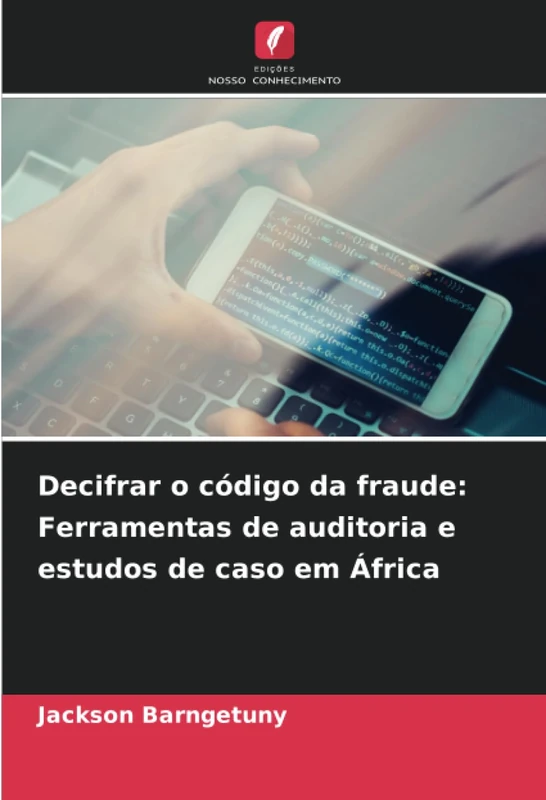 Decifrar o código da fraude: Ferramentas de auditoria e estudos de caso em África