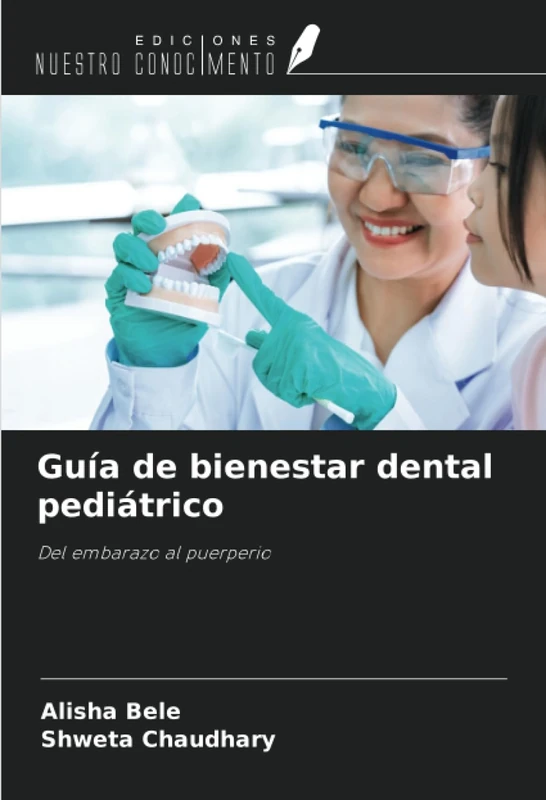 Guía de bienestar dental pediátrico: Del embarazo al puerperio