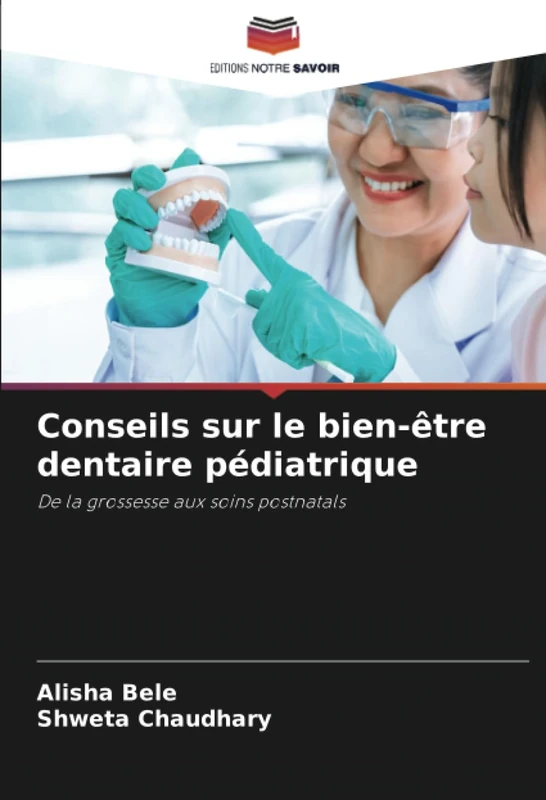 Conseils sur le bien-être dentaire pédiatrique: De la grossesse aux soins postnatals