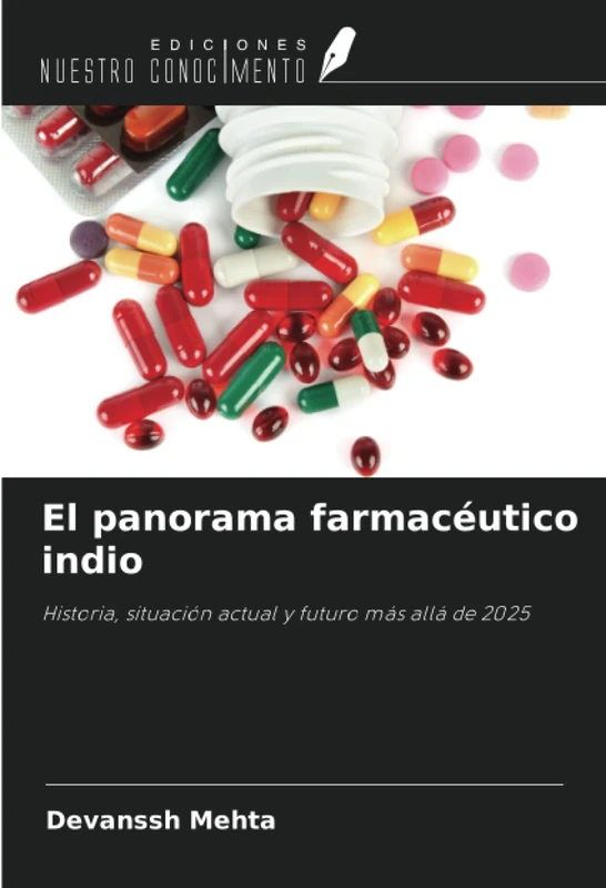 El panorama farmacéutico indio: Historia, situación actual y futuro más allá de 2025