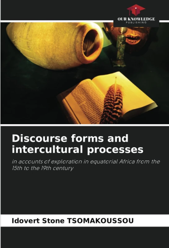 Discourse forms and intercultural processes: in accounts of exploration in equatorial Africa from the 15th to the 19th century