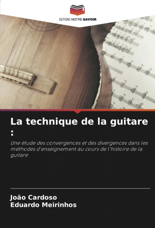 La technique de la guitare :: Une étude des convergences et des divergences dans les méthodes d'enseignement au cours de l'histoire de la guitare