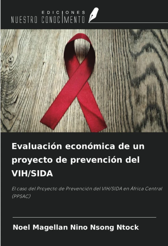 Evaluación económica de un proyecto de prevención del VIH/SIDA: El caso del Proyecto de Prevención del VIH/SIDA en África Central (PPSAC)