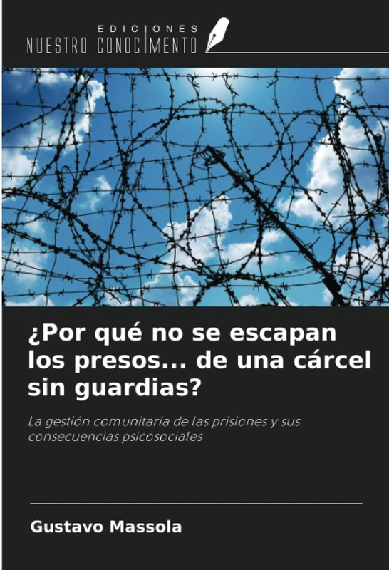 ¿Por qué no se escapan los presos... de una cárcel sin guardias?: La gestión comunitaria de las prisiones y sus consecuencias psicosociales