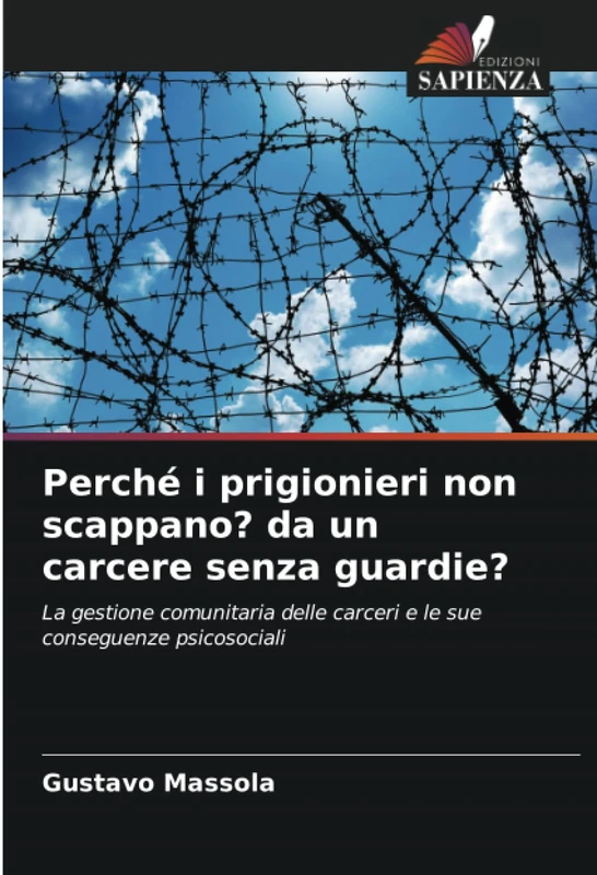 Perché i prigionieri non scappano? da un carcere senza guardie?: La gestione comunitaria delle carceri e le sue conseguenze psicosociali