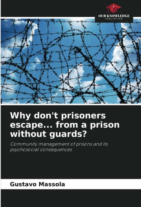 Why don't prisoners escape... from a prison without guards?: Community management of prisons and its psychosocial consequences