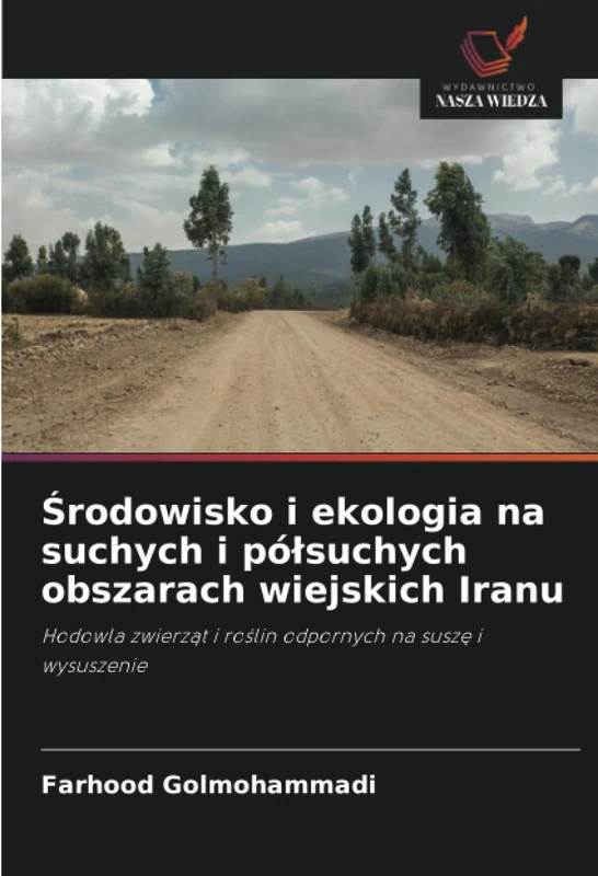 Środowisko i ekologia na suchych i półsuchych obszarach wiejskich Iranu: Hodowla zwierząt i roślin odpornych na suszę i wysuszenie