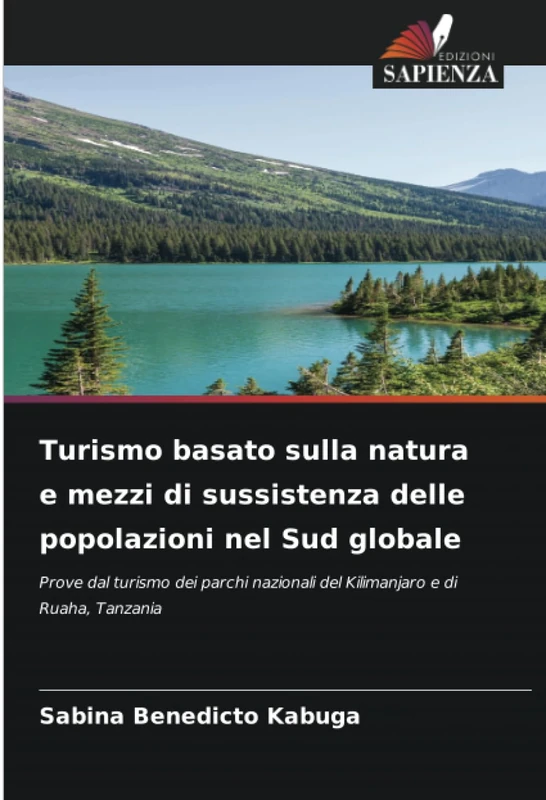 Turismo basato sulla natura e mezzi di sussistenza delle popolazioni nel Sud globale: Prove dal turismo dei parchi nazionali del Kilimanjaro e di Ruaha, Tanzania