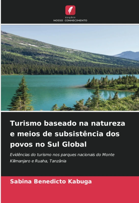Turismo baseado na natureza e meios de subsistência dos povos no Sul Global: Evidências do turismo nos parques nacionais do Monte Kilimanjaro e Ruaha, Tanzânia