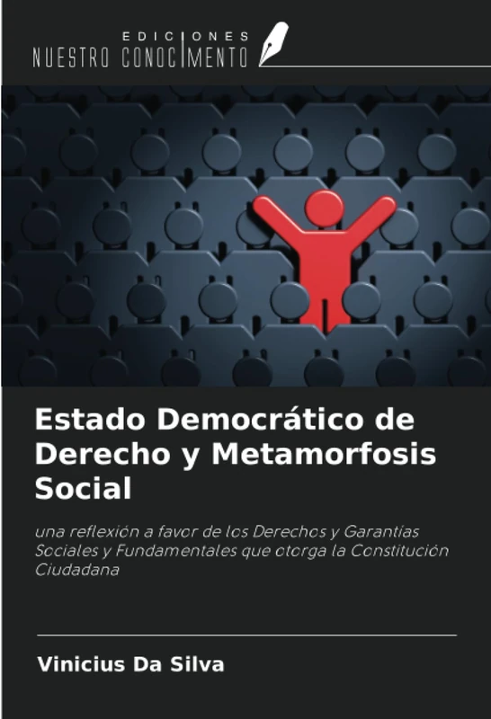 Estado Democrático de Derecho y Metamorfosis Social: una reflexión a favor de los Derechos y Garantías Sociales y Fundamentales que otorga la Constitución Ciudadana