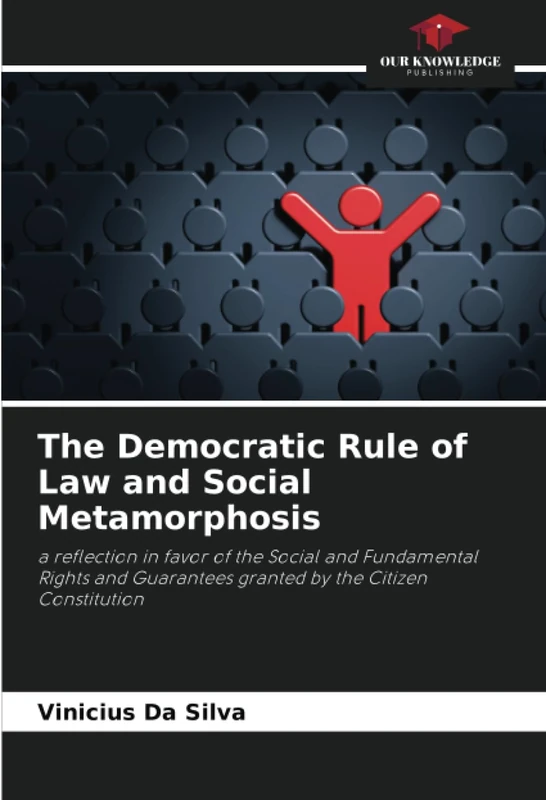 The Democratic Rule of Law and Social Metamorphosis: a reflection in favor of the Social and Fundamental Rights and Guarantees granted by the Citizen Constitution