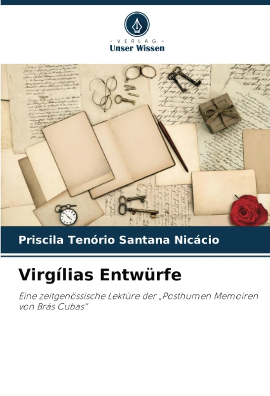 Virgílias Entwürfe: Eine zeitgenössische Lektüre der „Posthumen Memoiren von Brás Cubas“