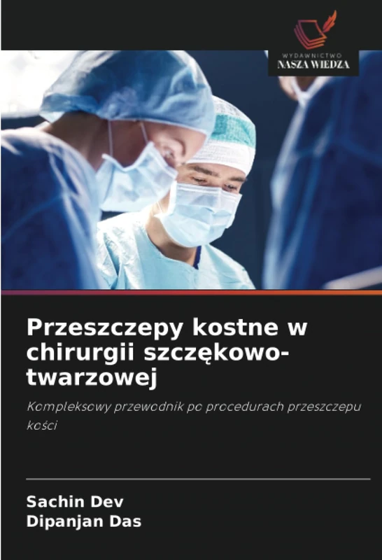 Przeszczepy kostne w chirurgii szczękowo-twarzowej: Kompleksowy przewodnik po procedurach przeszczepu kości