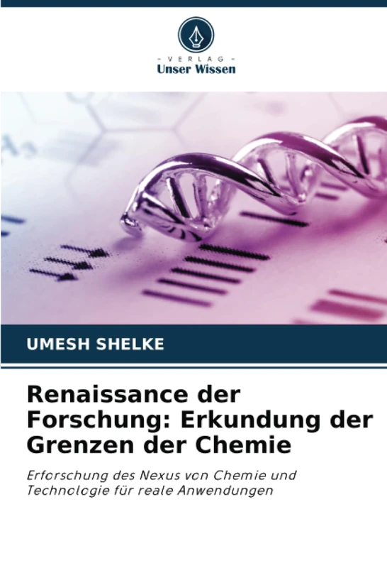 Renaissance der Forschung: Erkundung der Grenzen der Chemie: Erforschung des Nexus von Chemie und Technologie für reale Anwendungen