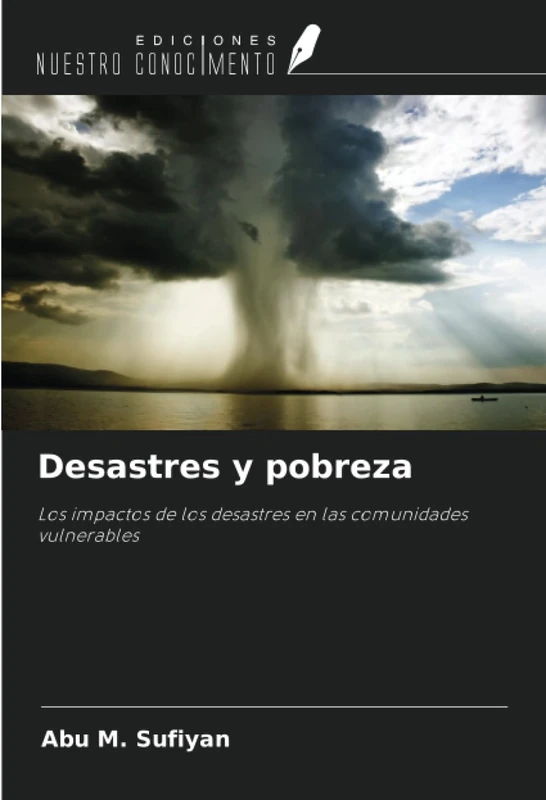 Desastres y pobreza: Los impactos de los desastres en las comunidades vulnerables
