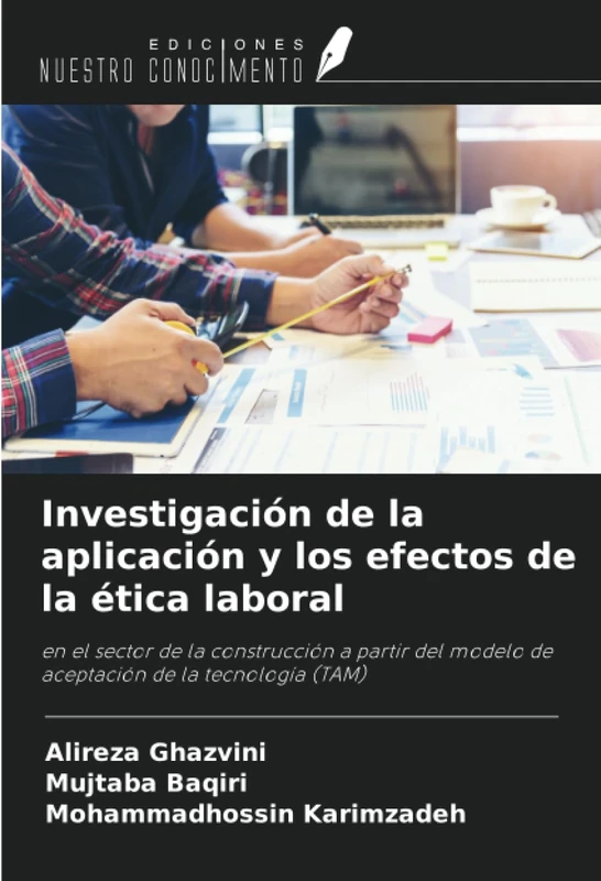 Investigación de la aplicación y los efectos de la ética laboral: en el sector de la construcción a partir del modelo de aceptación de la tecnología (TAM)