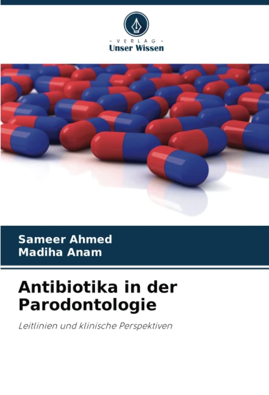 Antibiotika in der Parodontologie: Leitlinien und klinische Perspektiven