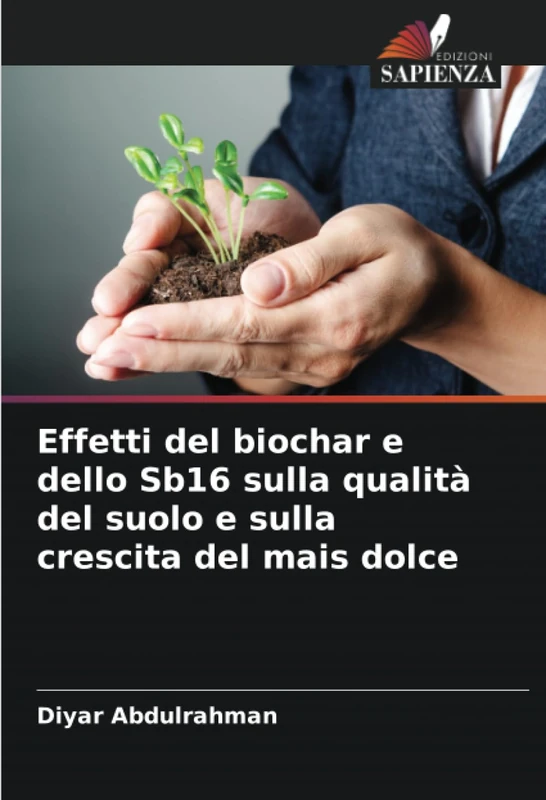 Effetti del biochar e dello Sb16 sulla qualità del suolo e sulla crescita del mais dolce