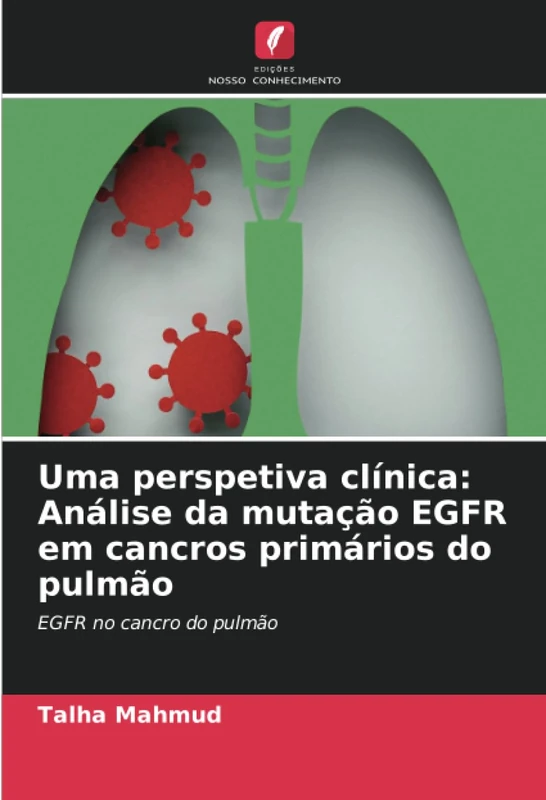 Uma perspetiva clínica: Análise da mutação EGFR em cancros primários do pulmão: EGFR no cancro do pulmão