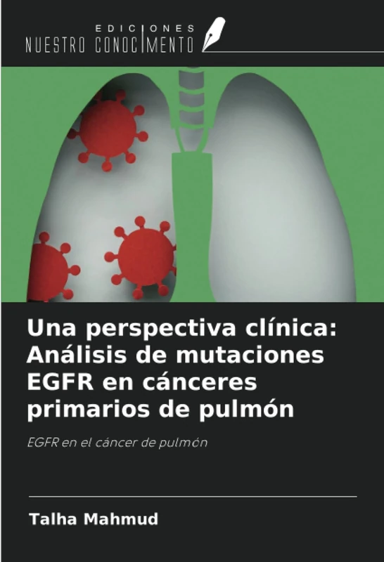 Una perspectiva clínica: Análisis de mutaciones EGFR en cánceres primarios de pulmón: EGFR en el cáncer de pulmón