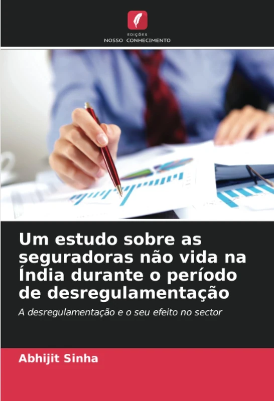 Um estudo sobre as seguradoras não vida na Índia durante o período de desregulamentação: A desregulamentação e o seu efeito no sector