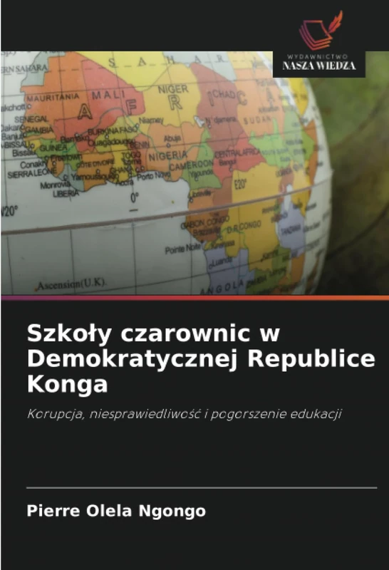 Szkoły czarownic w Demokratycznej Republice Konga: Korupcja, niesprawiedliwość i pogorszenie edukacji