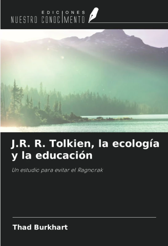 J.R. R. Tolkien, la ecología y la educación: Un estudio para evitar el Ragnorak