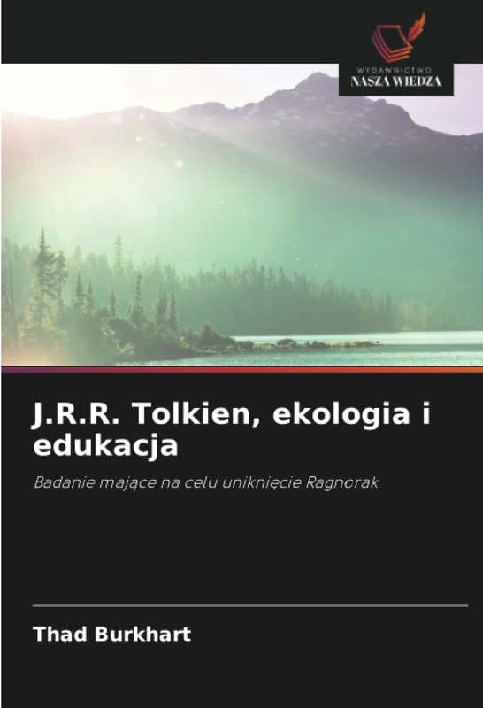 J.R.R. Tolkien, ekologia i edukacja: Badanie mające na celu uniknięcie Ragnorak: Badanie maj¿ce na celu unikni¿cie Ragnorak