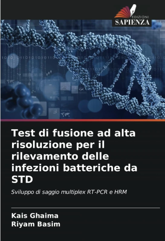 Test di fusione ad alta risoluzione per il rilevamento delle infezioni batteriche da STD: Sviluppo di saggio multiplex RT-PCR e HRM