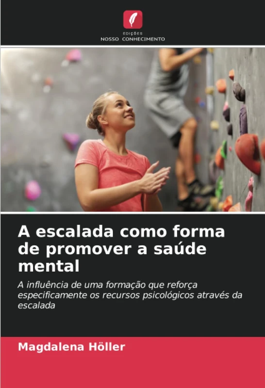 A escalada como forma de promover a saúde mental: A influência de uma formação que reforça especificamente os recursos psicológicos através da escalada