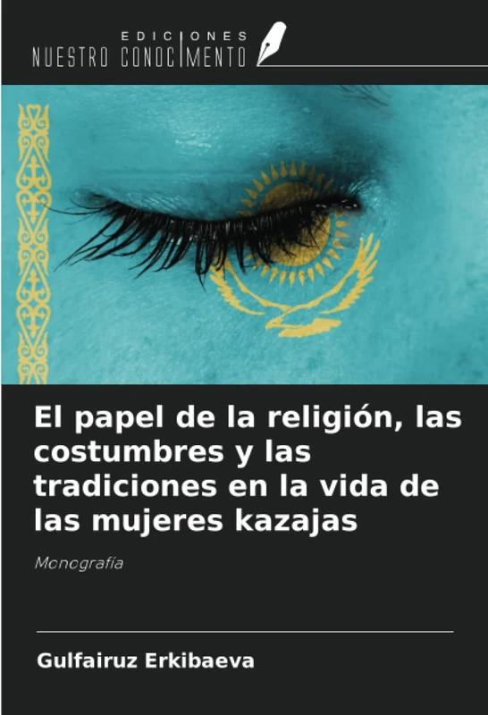 El papel de la religión, las costumbres y las tradiciones en la vida de las mujeres kazajas: Monografía - Image 1