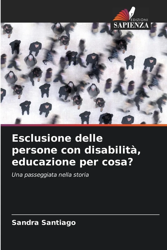 Esclusione delle persone con disabilità, educazione per cosa?: Una passeggiata nella storia