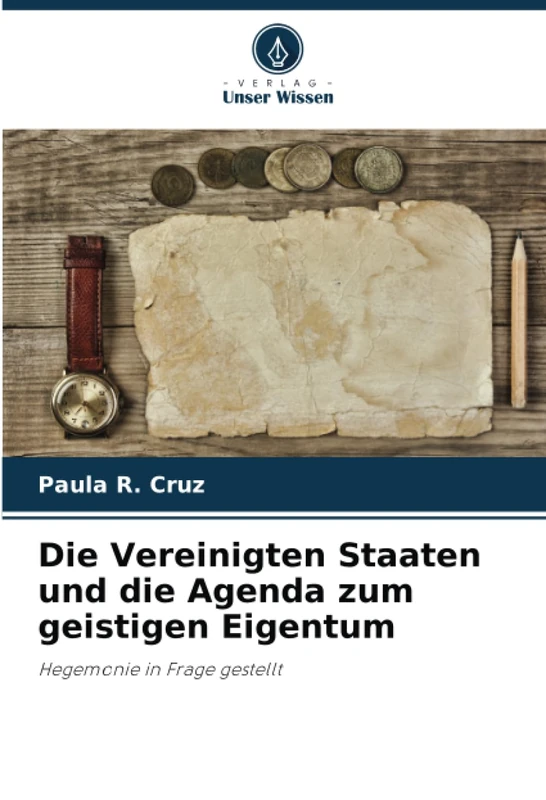 Die Vereinigten Staaten und die Agenda zum geistigen Eigentum: Hegemonie in Frage gestellt