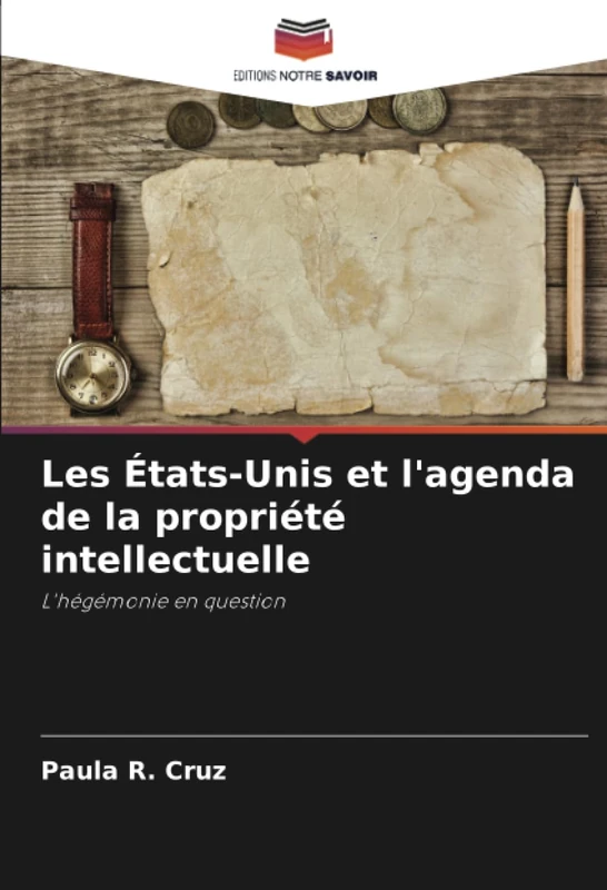 Les États-Unis et l'agenda de la propriété intellectuelle: L'hégémonie en question