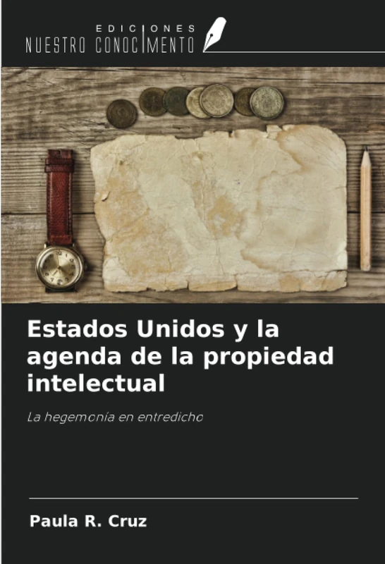 Estados Unidos y la agenda de la propiedad intelectual: La hegemonía en entredicho