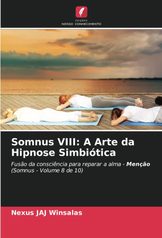 Somnus VIII: A Arte da Hipnose Simbiótica: Fusão da consciência para reparar a alma - Menção (Somnus - Volume 8 de 10)