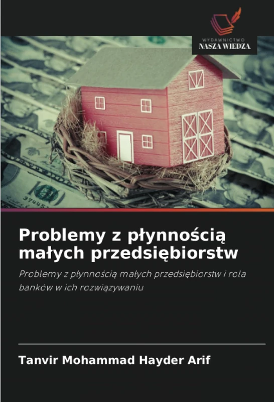 Problemy z płynnością małych przedsiębiorstw: Problemy z płynnością małych przedsiębiorstw i rola banków w ich rozwiązywaniu: Problemy z p¿ynno¿ci¿ ... i rola banków w ich rozwi¿zywaniu